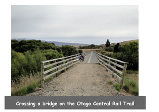 Crossing a bridge on the Otago Central Rail Trail

 