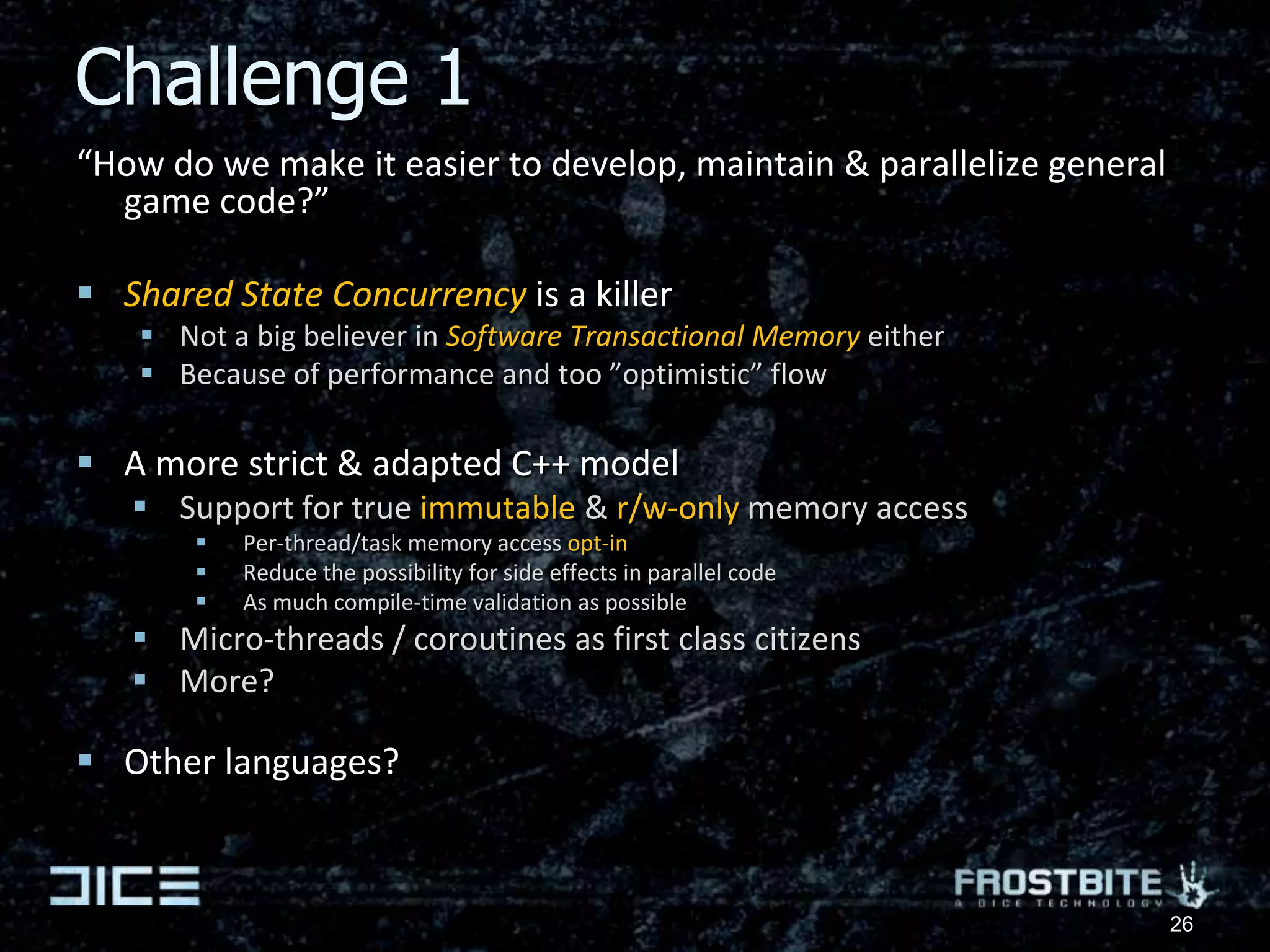 Occlusion culling job exampleProblem: Buildings & env occlude large amounts of objectsObscured objects still have to:Update logic & animationsGenerate command bufferProcessed on CPU & GPU  = expensive & wasteful Difficult to implement full culling:Destructible buildingsDynamic occludeesDifficult to precompute From Battlefield: Bad Company PS319