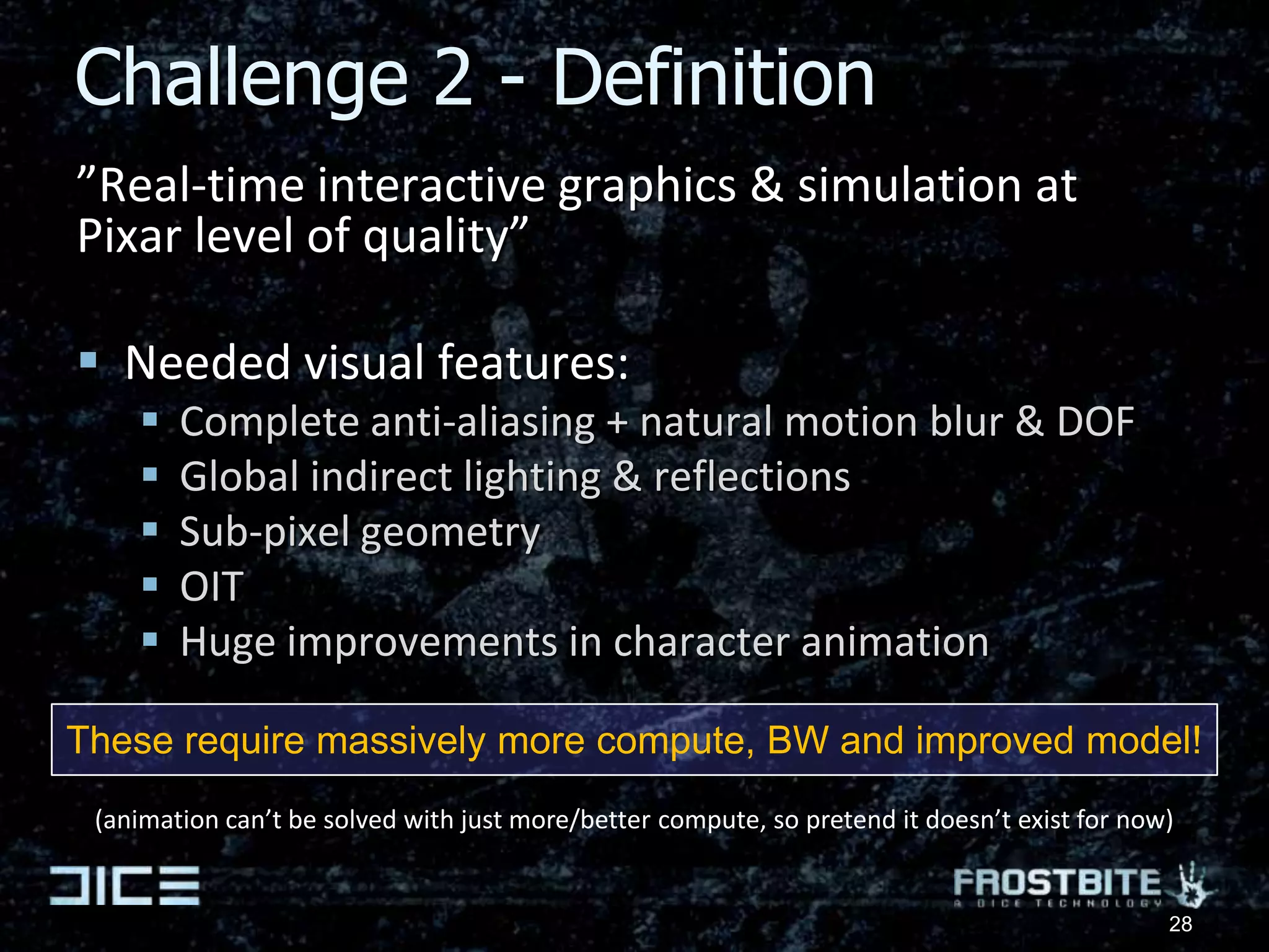 GPU occlusion cullingIdeally want to use the GPU, but current APIs are limited:Occlusion queries introduces overhead & latencyConditional rendering only helps GPUCompute Shader impl. possible, but same latency wallFuture 1: Low-latency GPU execution contextRasterization and testing done on GPU where it belongsLockstep with CPU, need to read back within a few msShould be possible on Larrabee & Fusion, want on all PCFuture 2: Move entire cull & rendering to ”GPU”World, cull, systems, dispatch. End goalVery thin GPU graphics driver – GPU feeds itself21