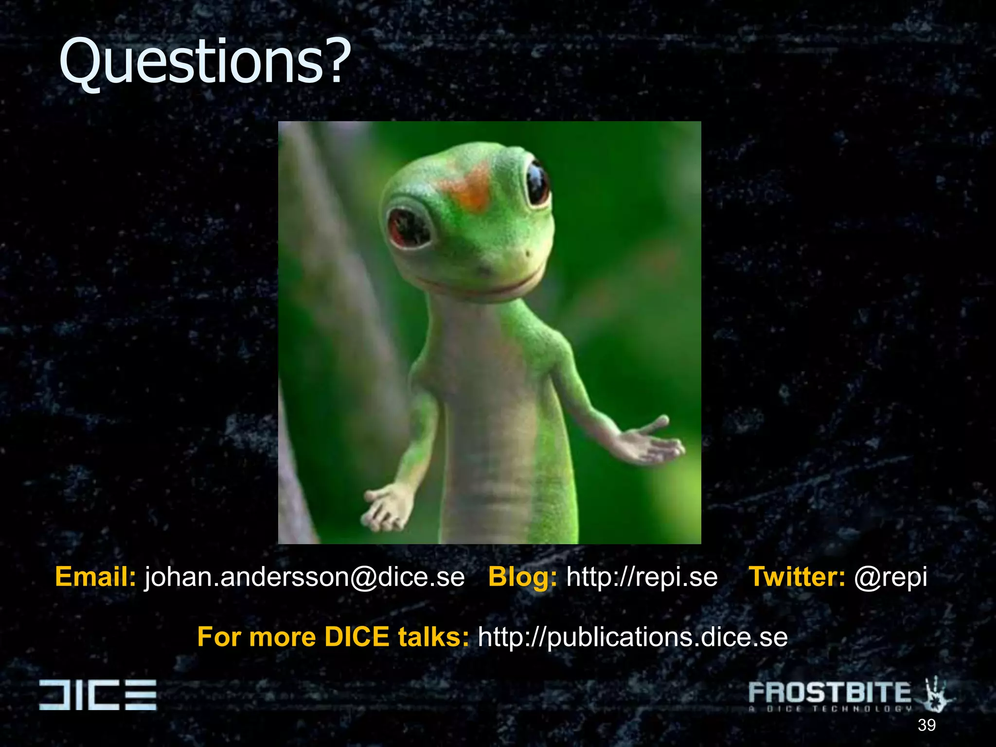 ”Pipelined Compute Shaders”Wanted for next major DirectX and OpenCL/OpenGLAs a standard, as soon as possibleRun on all: discrete GPU, integrated GPU and CPUModel is also a good fit for many of our CPU/SPU jobsParts of job graph can be seen as queues between stagesEasier to write kernels/jobs with streaming I/O Instead of explicit fixed-buffers and ”memory passes”Or dynamic memory allocation32