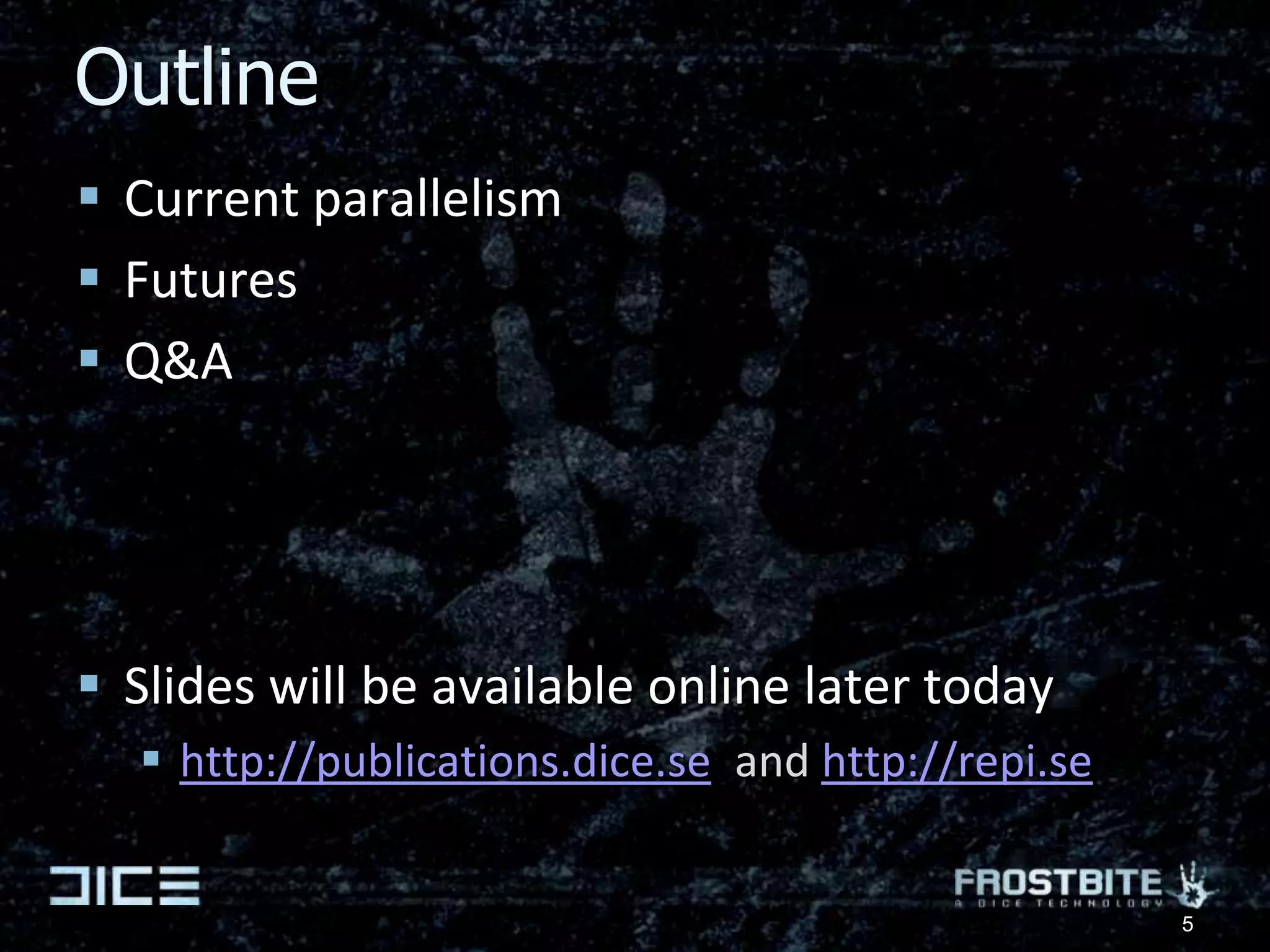 OutlineCurrent parallelismFuturesQ&ASlides will be available online later todayhttp://publications.dice.se  and http://repi.se5
