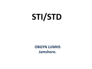 STI/STD
OBGYN LUMHS
Jamshoro.
 