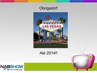 Obrigado!!
Até 2014!!
 
