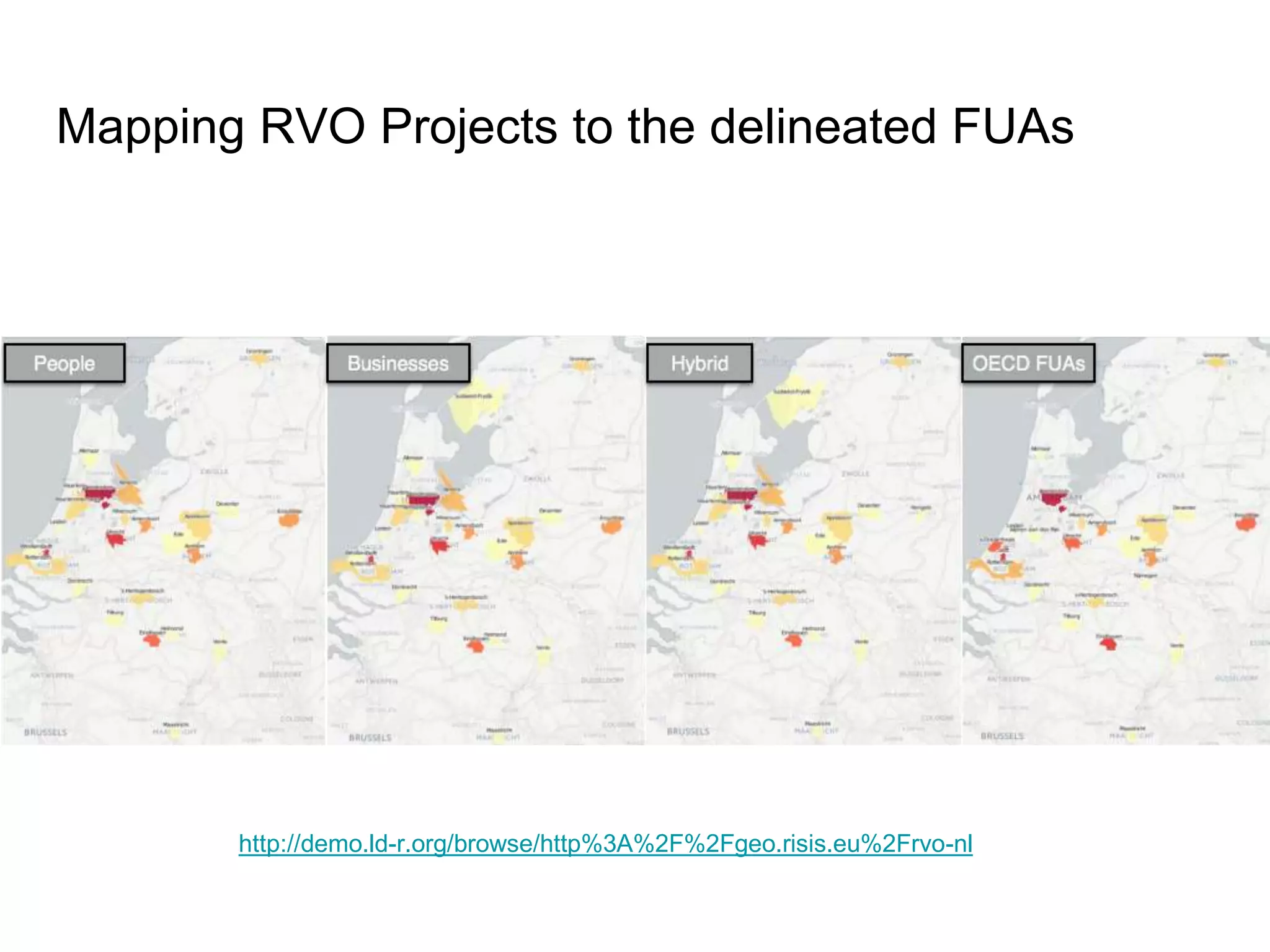 Mapping RVO Projects to the delineated FUAs
http://demo.ld-r.org/browse/http%3A%2F%2Fgeo.risis.eu%2Frvo-nl
 