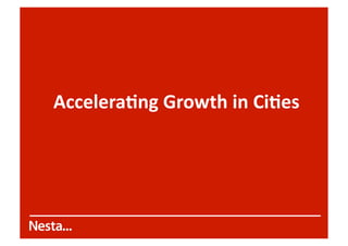 Accelera'ng	
  Growth	
  in	
  Ci'es	
  

 