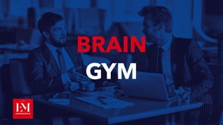 BRAIN
GYM