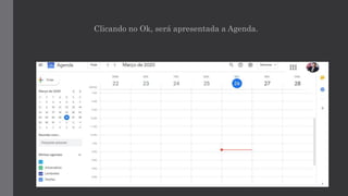 Clicando no Ok, será apresentada a Agenda.
 
