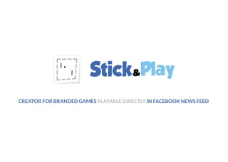 CREATOR FOR BRANDED GAMES PLAYABLE DIRECTLY IN FACEBOOK NEWS FEED

 