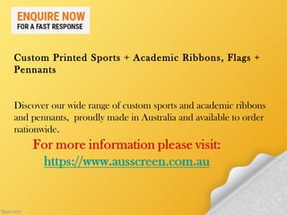 Custom Printed Sports + Academic Ribbons, Flags +
Pennants
Discover our wide range of custom sports and academic ribbons
and pennants, proudly made in Australia and available to order
nationwide.
 