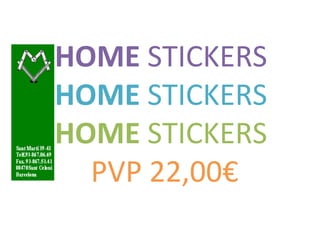 HOME  STICKERS HOME  STICKERS HOME  STICKERS  PVP 22,00€ 