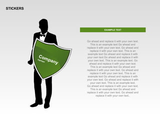 STICKERS
Company
logotype
Go ahead and replace it with your own text.
This is an example text Go ahead and
replace it with your own text. Go ahead and
replace it with your own text. This is an
example text Go ahead and replace it with
your own text.Go ahead and replace it with
your own text. This is an example text. Go
ahead and replace it with your own text.
This is an example text Go ahead and
replace it with your own text. Go ahead and
replace it with your own text. This is an
example text Go ahead and replace it with
your own text. Go ahead and replace it with
your own text. This is an example text.
Go ahead and replace it with your own text.
This is an example text Go ahead and
replace it with your own text. Go ahead and
replace it with your own text..
EXAMPLE TEXT
 