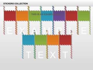 E X A M P L E
T E X T
THIS IS AN EXAMPLE TEXT
STICKERS COLLECTION
 
