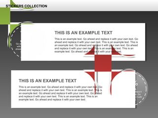 75%
Example text.
Go ahead and replace it
with your own text. Go
ahead and replace it with
your own text.
25%
Example text.
Go ahead and replace it
with your own text. Go
ahead and replace it with
your own text.
THIS IS AN EXAMPLE TEXT
This is an example text. Go ahead and replace it with your own text. Go
ahead and replace it with your own text. This is an example text. This is
an example text. Go ahead and replace it with your own text. Go ahead
and replace it with your own text. This is an example text. This is an
example text. Go ahead and replace it with your own text.
THIS IS AN EXAMPLE TEXT
This is an example text. Go ahead and replace it with your own text. Go
ahead and replace it with your own text. This is an example text. This is
an example text. Go ahead and replace it with your own text. Go ahead
and replace it with your own text. This is an example text. This is an
example text. Go ahead and replace it with your own text.
STICKERS COLLECTION
 