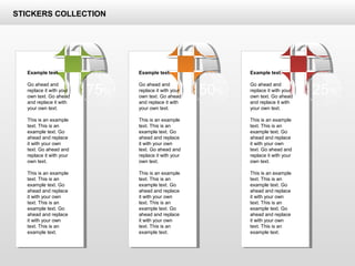 Example text.
Go ahead and
replace it with your
own text. Go ahead
and replace it with
your own text.
This is an example
text. This is an
example text. Go
ahead and replace
it with your own
text. Go ahead and
replace it with your
own text.
This is an example
text. This is an
example text. Go
ahead and replace
it with your own
text. This is an
example text. Go
ahead and replace
it with your own
text. This is an
example text.
Example text.
Go ahead and
replace it with your
own text. Go ahead
and replace it with
your own text.
This is an example
text. This is an
example text. Go
ahead and replace
it with your own
text. Go ahead and
replace it with your
own text.
This is an example
text. This is an
example text. Go
ahead and replace
it with your own
text. This is an
example text. Go
ahead and replace
it with your own
text. This is an
example text.
Example text.
Go ahead and
replace it with your
own text. Go ahead
and replace it with
your own text.
This is an example
text. This is an
example text. Go
ahead and replace
it with your own
text. Go ahead and
replace it with your
own text.
This is an example
text. This is an
example text. Go
ahead and replace
it with your own
text. This is an
example text. Go
ahead and replace
it with your own
text. This is an
example text.
75% 50% 25%
STICKERS COLLECTION
 