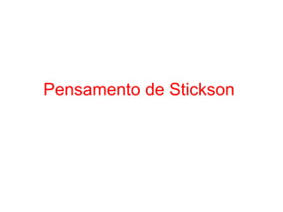 Pensamento de Stickson
 