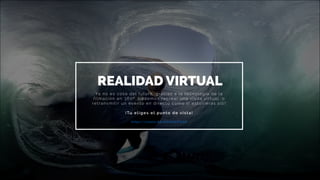 REALIDAD VIRTUAL
Ya no es cosa del futuro, gracias a la tecnología de la
filmación en 360º, podemos recrear una visita virtual, o
retransmitir un evento en directo como si estuvieras allí!
¡Tu eliges el punto de vista!
h t t p s : / / y o u t u . b e / e Q N J l b P X i e 8
 
