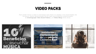 VIDEO PACKS
Para poder llevar a cabo la estrategia que mejor se adapta a las necesidades de
la marca, hemos desarrollado varios tipos de productos audiovisuales:
el Cinemagraph, Bite Sized Videos y el Video-Blog entre otros.
 