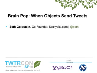 Brain Pop: When Objects Send Tweets ,[object Object]
