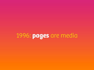 1996: pages are media
 