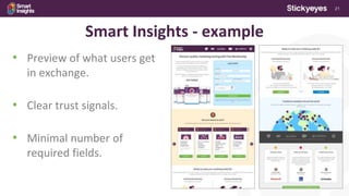 21
Smart Insights - example
• Preview of what users get
in exchange.
• Clear trust signals.
• Minimal number of
required fields.
 