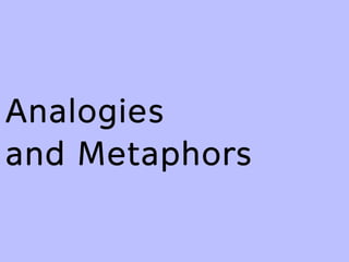 Analogies
and Metaphors
 