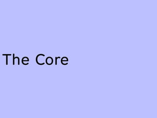 The Core
 