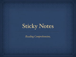 Sticky Notes
 Reading Comprehension
 