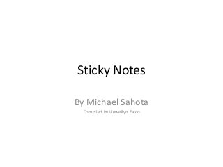 Sticky Notes
By Michael Sahota
Compiled by Llewellyn Falco
 