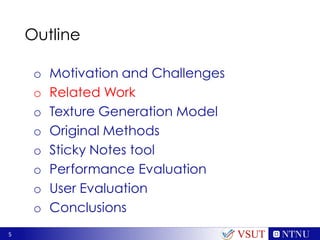 5
Outline
o Motivation and Challenges
o Related Work
o Texture Generation Model
o Original Methods
o Sticky Notes tool
o Performance Evaluation
o User Evaluation
o Conclusions
VSUT
 