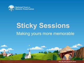 Making yours more memorable
Sticky Sessions
 