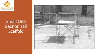 Small One
Section Tall
Scaffold
 