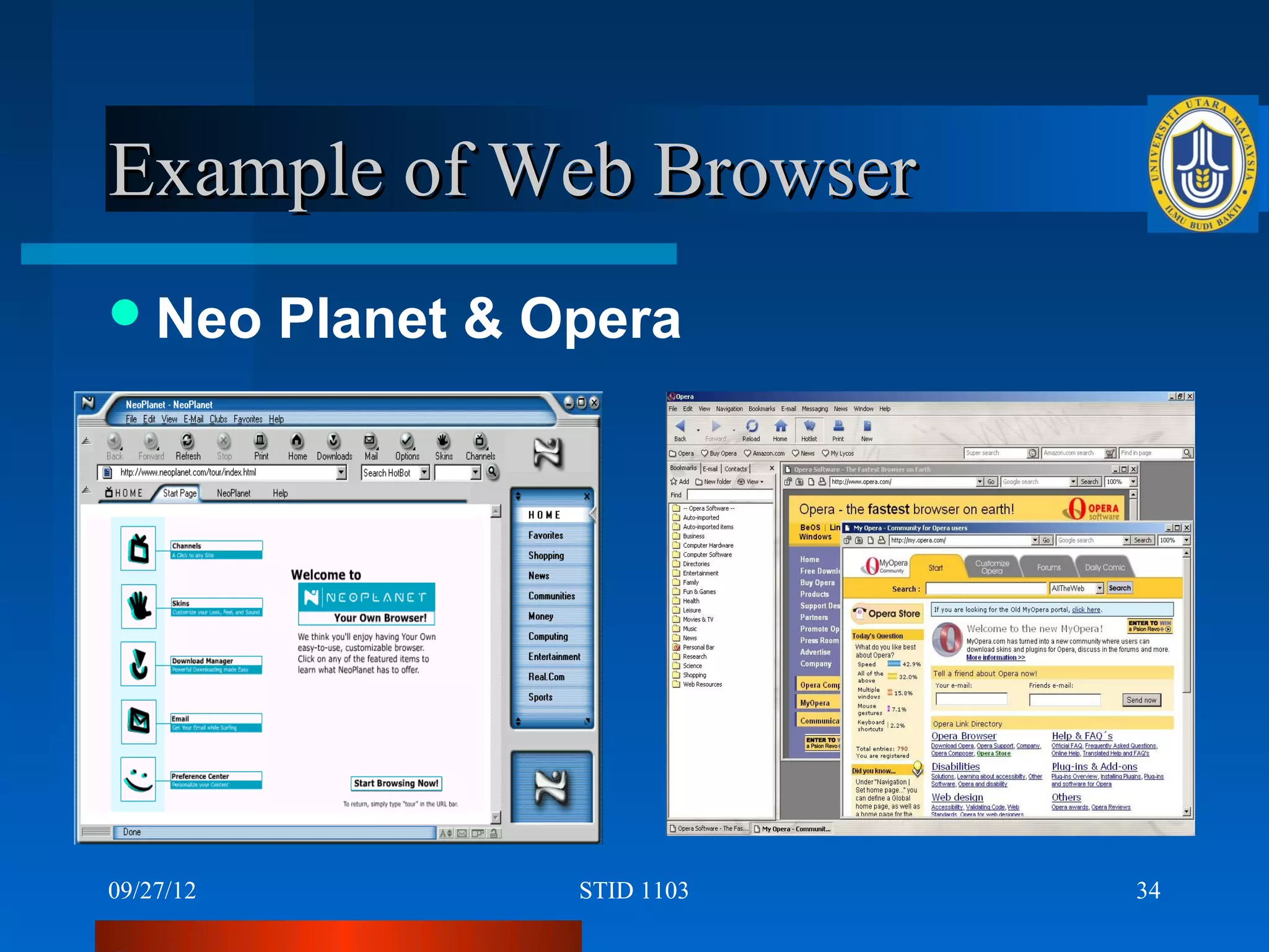 Example of Web Browser
 Neo      Planet & Opera




09/27/12             STID 1103   34
 