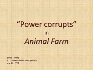 “Power corrupts”
in
 