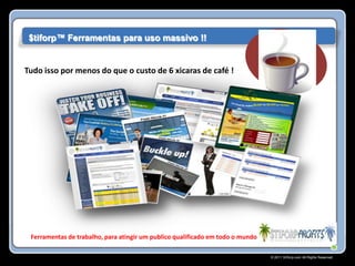 $tiforp™ Ferramentas para uso massivo !!


Tudo isso por menos do que o custo de 6 xicaras de café !




 Ferramentas de trabalho, para atingir um publico qualificado em todo o mundo

                                                                                © 2011 Stiforp.com All Rights Reserved.
 