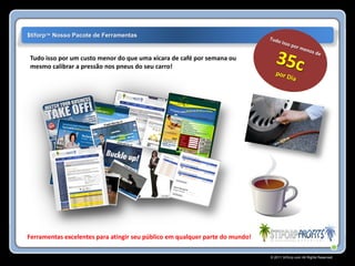 $tiforp™ Nosso Pacote de Ferramentas


Tudo isso por um custo menor do que uma xícara de café por semana ou
mesmo calibrar a pressão nos pneus do seu carro!




Ferramentas excelentes para atingir seu público em qualquer parte do mundo!

                                                                              © 2011 Stiforp.com All Rights Reserved.
 