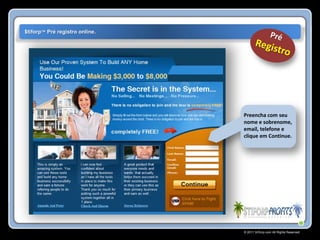 $tiforp™ Pré registro online.




                                Preencha com seu
                                nome e sobrenome,
                                email, telefone e
                                clique em Continue.




                                © 2011 Stiforp.com All Rights Reserved.
 
