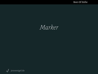 Best-Of Stifte

Marker

jensweigel.de

 