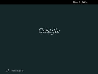 Best-Of Stifte

Gelstifte

jensweigel.de

 