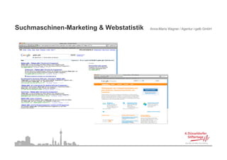 Suchmaschinen-Marketing & W b t ti tik
S h     hi    M k ti      Webstatistik   Anna-Maria Wagner / Agentur i-gelb GmbH




 20
 