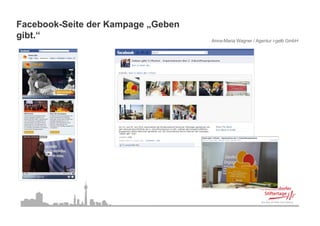 Facebook-Seite der Kampage „Geben
gibt.
gibt “                              Anna-Maria Wagner / Agentur i-gelb GmbH
 