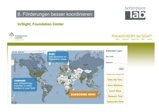 8. Förderungen besser koordinieren!

In/Sight, Foundation Center




                                      107
 