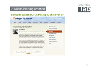 9. Kapitalisierung erhöhen!
Sunlight Foundation, Fundraising zu Ehren von GF




                                                   113
 