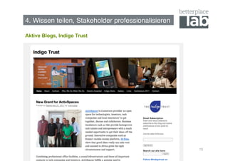 4. Wissen teilen, Stakeholder professionalisieren!

Aktive Blogs, Indigo Trust




                                                     15
 