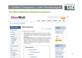 2. Größere Transparenz = mehr Glaubwürdigkeit!
Give Well veröffentlicht detaillierte Evaluationen




                                                     28
 