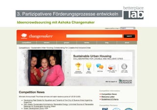 3. Partizipativere Förderungsprozesse entwickeln!
Ideencrowdsourcing mit Ashoka Changemaker




                                                    45
 