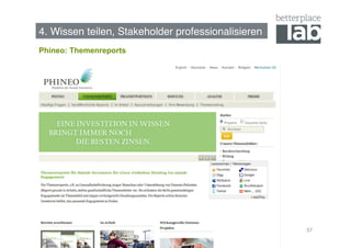 4. Wissen teilen, Stakeholder professionalisieren!
Phineo: Themenreports




                                                     57
 