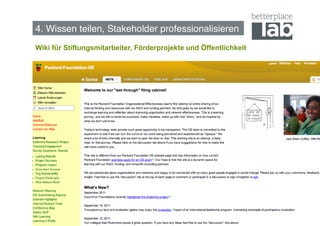 4. Wissen teilen, Stakeholder professionalisieren!
Wiki für Stiftungsmitarbeiter, Förderprojekte und Öffentlichkeit




                 4 http://packard-foundation-
                 oe.wikispaces.com/




                                                                   58
 