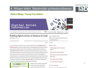 4. Wissen teilen, Stakeholder professionalisieren!
Aktive Blogs, Young Foundation




                                                     61
 