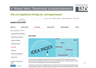 4. Wissen teilen, Stakeholder professionalisieren!
Alte und abgelehnte Anträge als „Antragskompost“




„




                                                     63
 