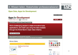 4. Wissen teilen, Stakeholder professionalisieren!
Open Data, Apps for Development




                                                     69
 